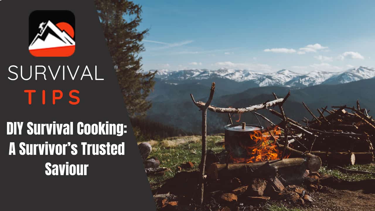 DIY Survival Cooking: A Survivor’s Trusted Saviour